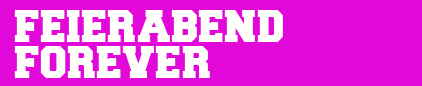 Feierabend Forever